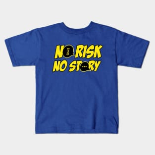 no risk no story Kids T-Shirt